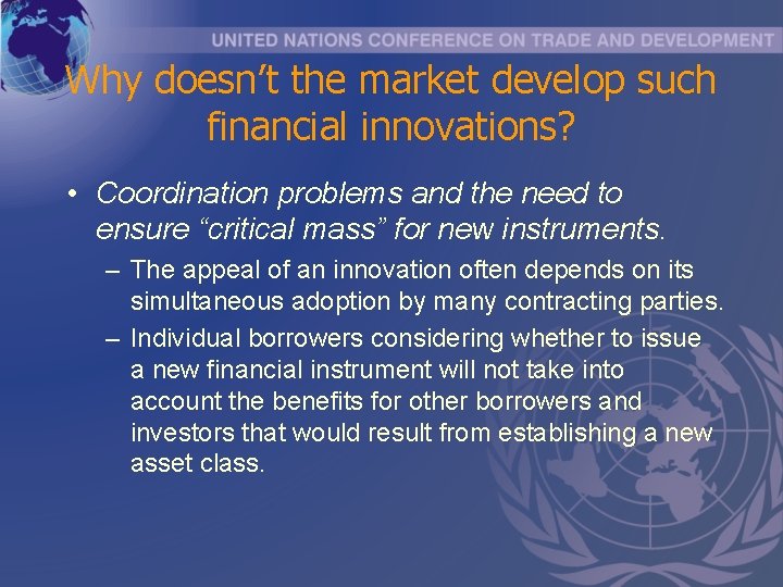 Why doesn’t the market develop such financial innovations? • Coordination problems and the need