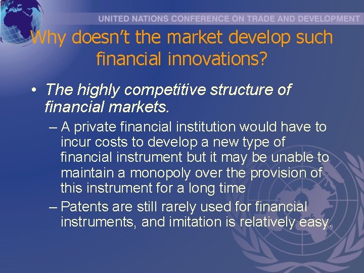 Why doesn’t the market develop such financial innovations? • The highly competitive structure of