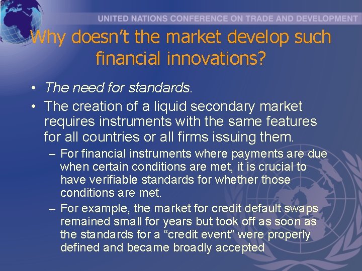 Why doesn’t the market develop such financial innovations? • The need for standards. •
