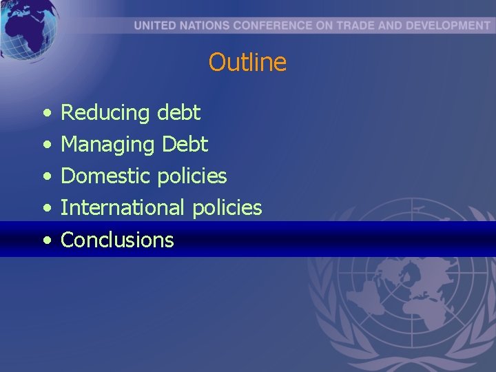 Outline • • • Reducing debt Managing Debt Domestic policies International policies Conclusions 