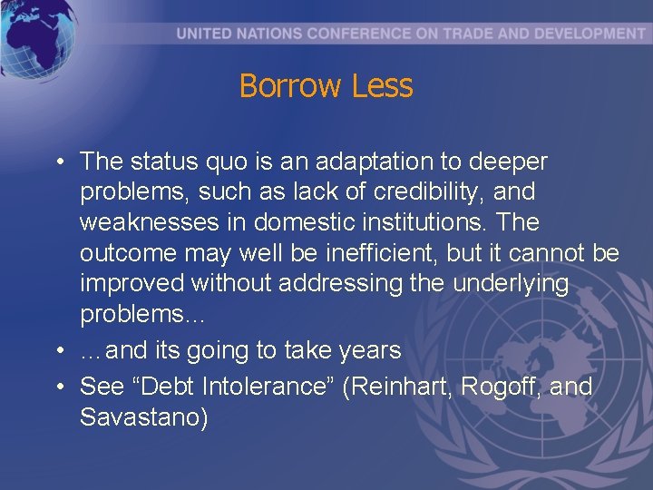 Borrow Less • The status quo is an adaptation to deeper problems, such as