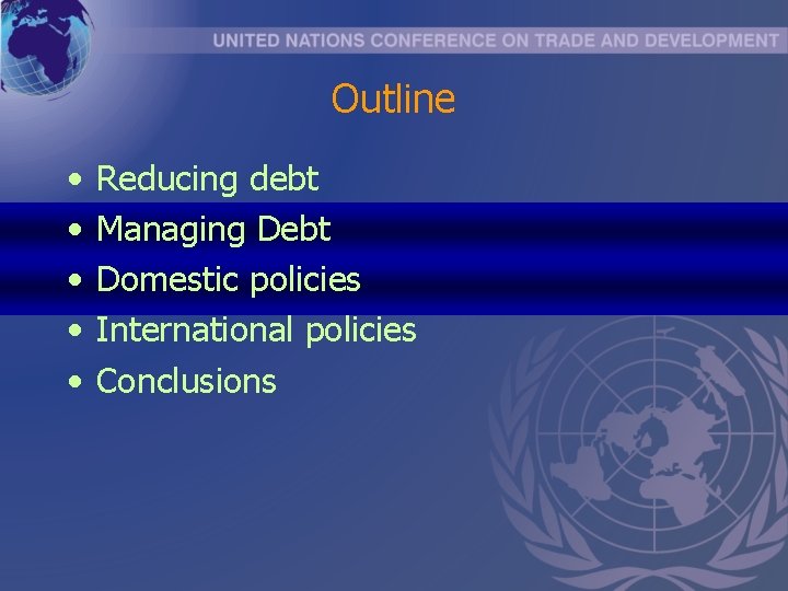 Outline • • • Reducing debt Managing Debt Domestic policies International policies Conclusions 