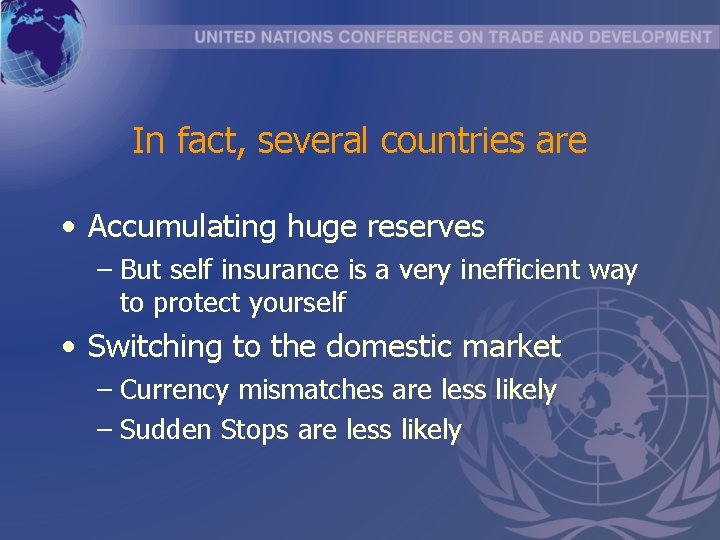 In fact, several countries are • Accumulating huge reserves – But self insurance is