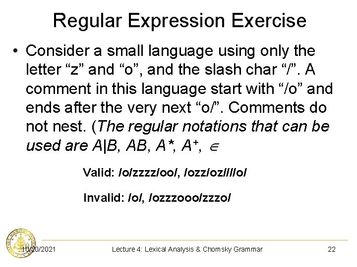 Regular Expression Exercise • Consider a small language using only the letter “z” and