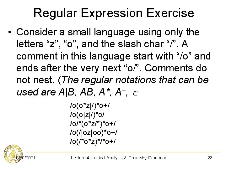 Regular Expression Exercise • Consider a small language using only the letters “z”, “o”,