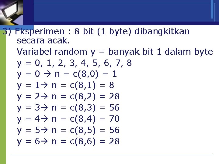 3) Eksperimen : 8 bit (1 byte) dibangkitkan secara acak. Variabel random y =