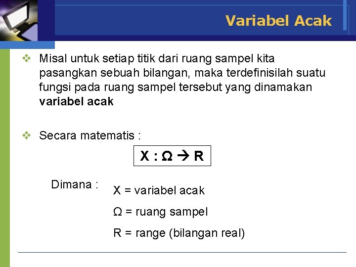 Variabel Acak v Misal untuk setiap titik dari ruang sampel kita pasangkan sebuah bilangan,