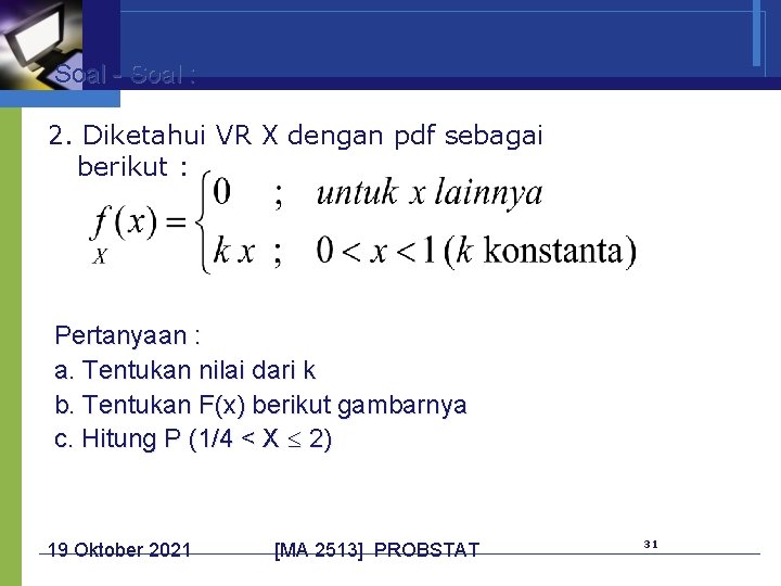 Soal - Soal : 2. Diketahui VR X dengan pdf sebagai berikut : Pertanyaan