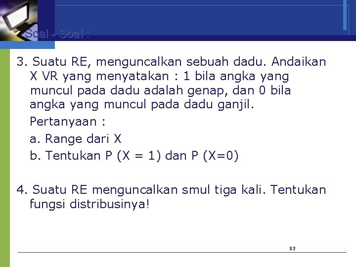 Soal - Soal : 3. Suatu RE, menguncalkan sebuah dadu. Andaikan X VR yang