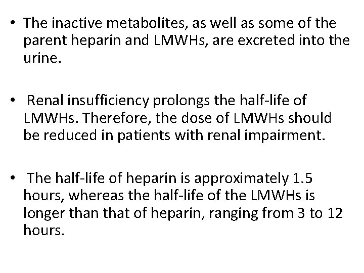  • The inactive metabolites, as well as some of the parent heparin and