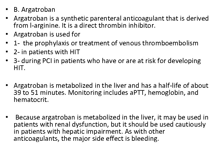  • B. Argatroban • Argatroban is a synthetic parenteral anticoagulant that is derived