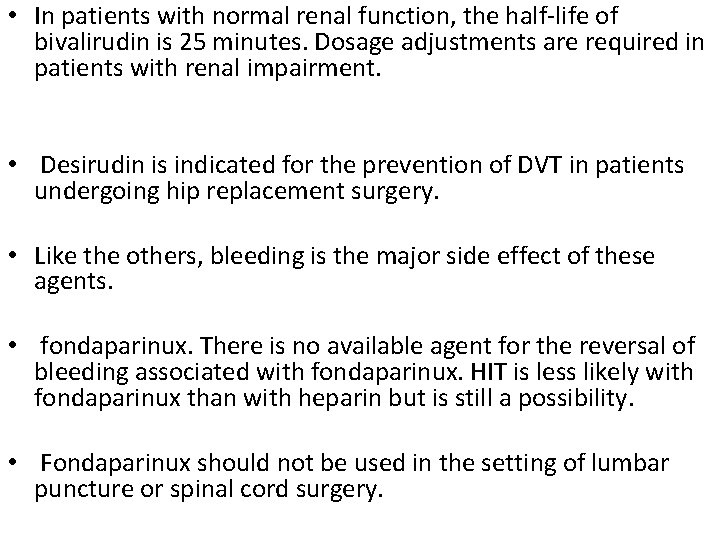  • In patients with normal renal function, the half-life of bivalirudin is 25