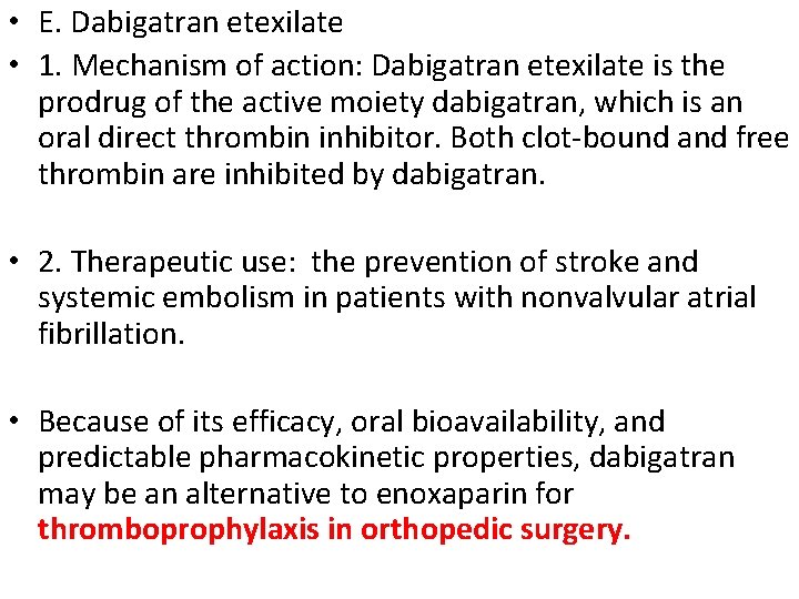  • E. Dabigatran etexilate • 1. Mechanism of action: Dabigatran etexilate is the