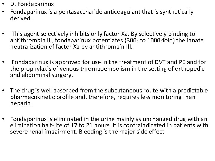  • D. Fondaparinux • Fondaparinux is a pentasaccharide anticoagulant that is synthetically derived.