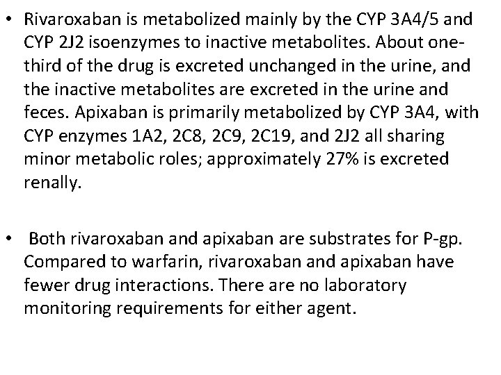  • Rivaroxaban is metabolized mainly by the CYP 3 A 4/5 and CYP