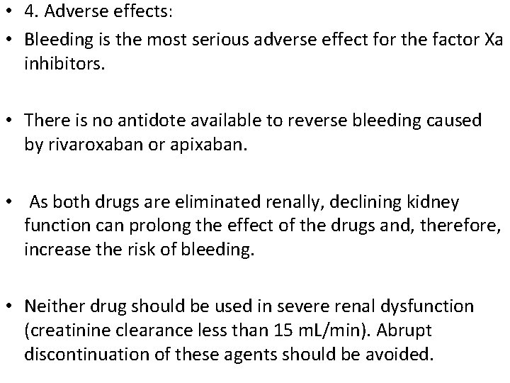  • 4. Adverse effects: • Bleeding is the most serious adverse effect for