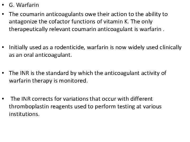  • G. Warfarin • The coumarin anticoagulants owe their action to the ability