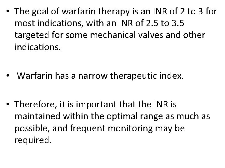  • The goal of warfarin therapy is an INR of 2 to 3