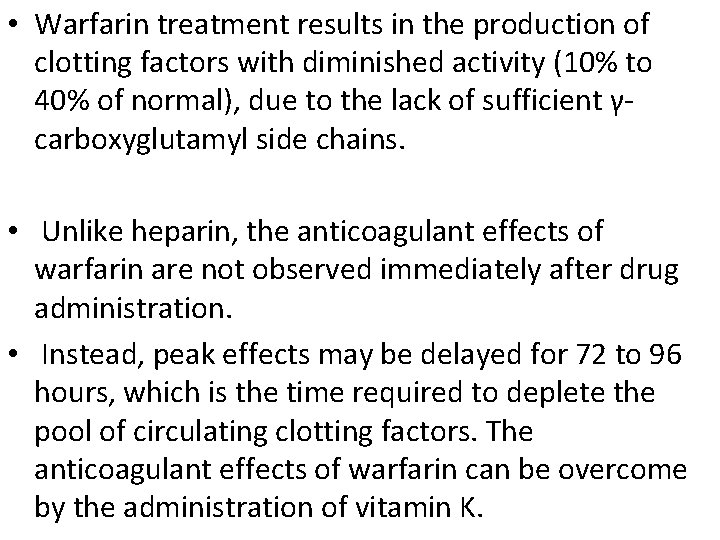  • Warfarin treatment results in the production of clotting factors with diminished activity