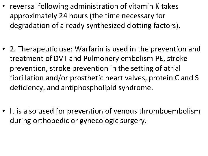  • reversal following administration of vitamin K takes approximately 24 hours (the time