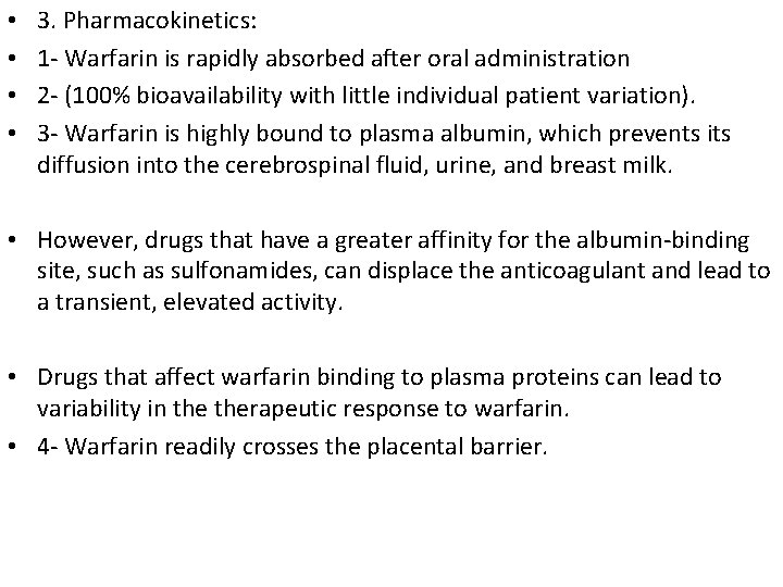  • • 3. Pharmacokinetics: 1 - Warfarin is rapidly absorbed after oral administration