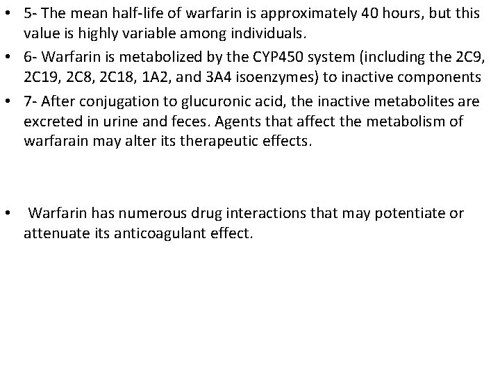  • 5 - The mean half-life of warfarin is approximately 40 hours, but