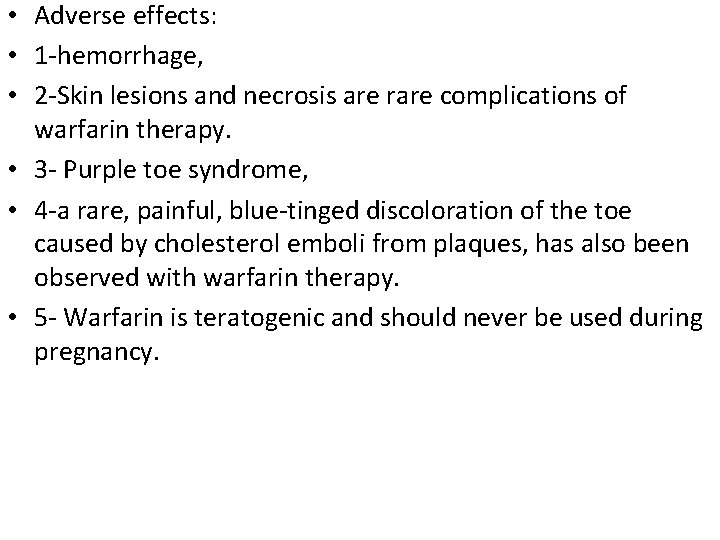  • Adverse effects: • 1 -hemorrhage, • 2 -Skin lesions and necrosis are