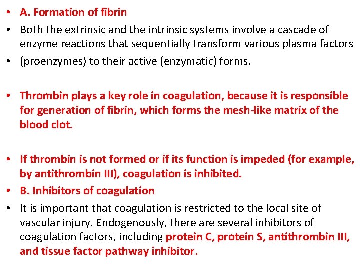  • A. Formation of fibrin • Both the extrinsic and the intrinsic systems