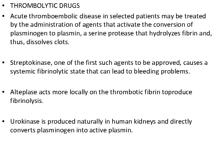  • THROMBOLYTIC DRUGS • Acute thromboembolic disease in selected patients may be treated