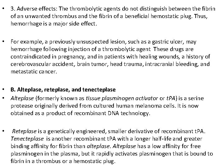  • 3. Adverse effects: The thrombolytic agents do not distinguish between the fibrin