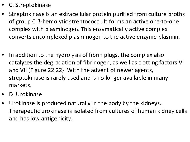  • C. Streptokinase • Streptokinase is an extracellular protein purified from culture broths