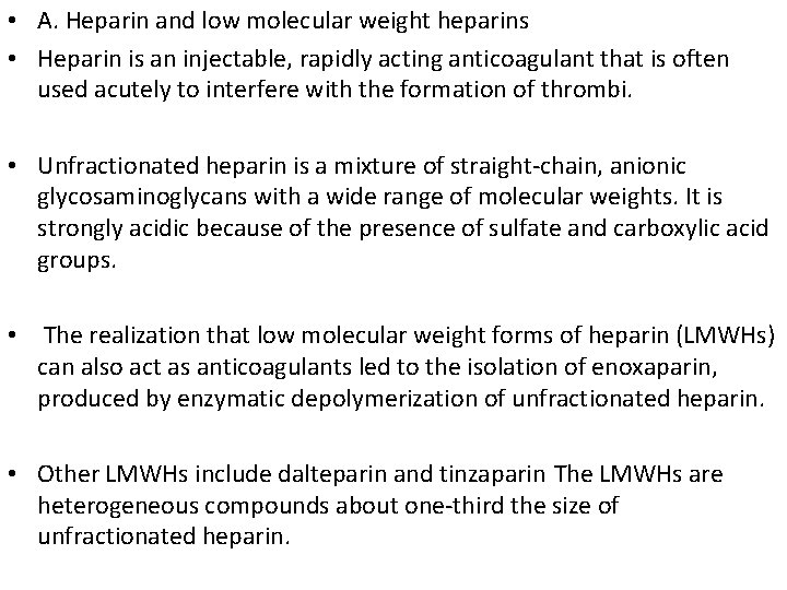  • A. Heparin and low molecular weight heparins • Heparin is an injectable,