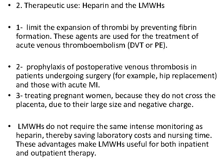  • 2. Therapeutic use: Heparin and the LMWHs • 1 - limit the