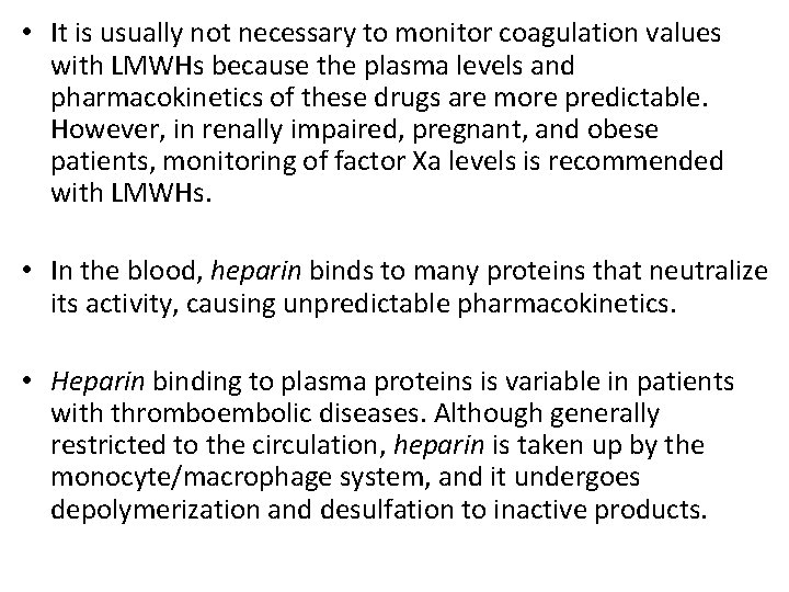  • It is usually not necessary to monitor coagulation values with LMWHs because