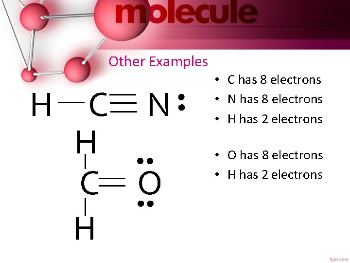 Other Examples H C N H C O H • C has 8 electrons