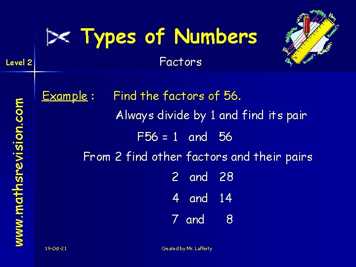 Types of Numbers Factors www. mathsrevision. com Level 2 Example : Find the factors