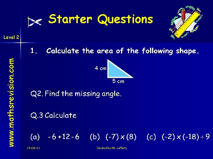 Starter Questions www. mathsrevision. com Level 2 4 cm 5 cm 19 -Oct-21 Created