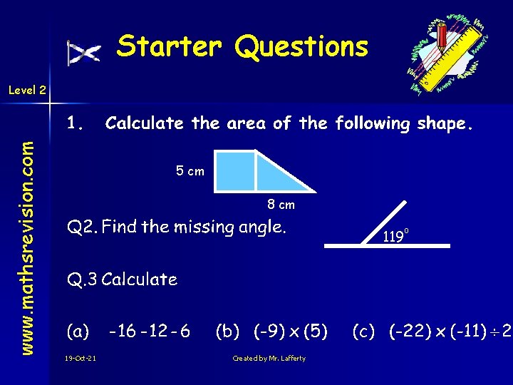 Starter Questions www. mathsrevision. com Level 2 5 cm 8 cm 119 19 -Oct-21