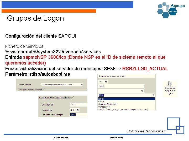Grupos de Logon Configuración del cliente SAPGUI Fichero de Servicios %systemroot%system 32Driversetcservices Entrada sapms.