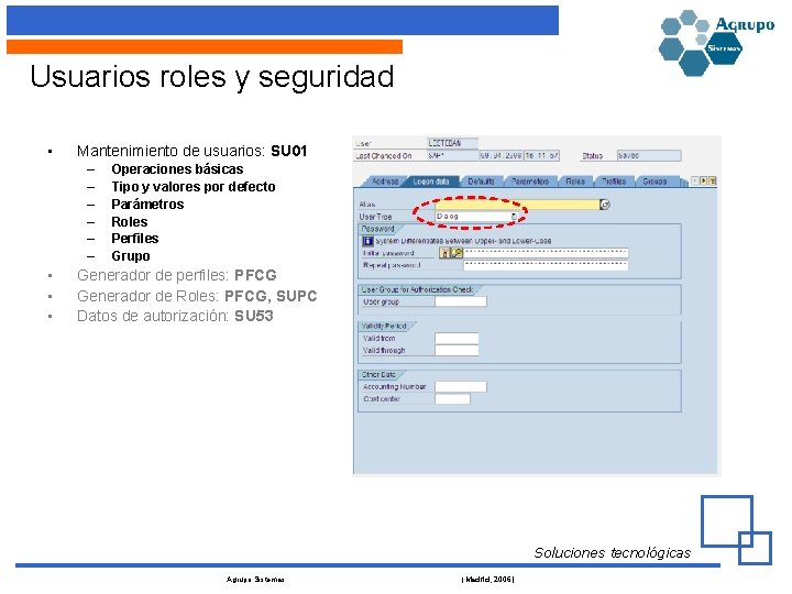 Usuarios roles y seguridad • Mantenimiento de usuarios: SU 01 – – – •
