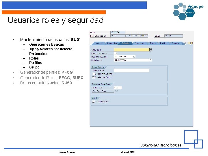Usuarios roles y seguridad • Mantenimiento de usuarios: SU 01 – – – •