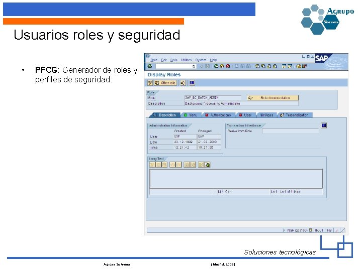 Usuarios roles y seguridad • PFCG: Generador de roles y perfiles de seguridad. Soluciones