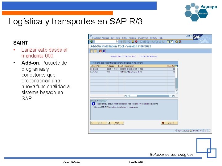 Logística y transportes en SAP R/3 SAINT. • Lanzar esto desde el mandante 000