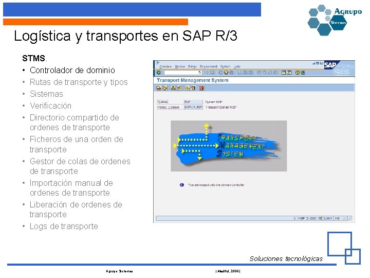 Logística y transportes en SAP R/3 STMS. • Controlador de dominio • Rutas de