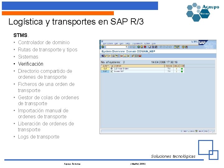 Logística y transportes en SAP R/3 STMS. • Controlador de dominio • Rutas de