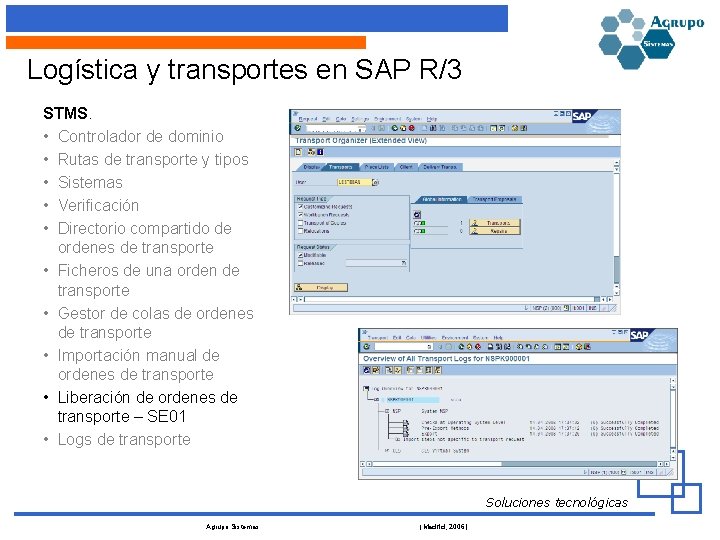 Logística y transportes en SAP R/3 STMS. • Controlador de dominio • Rutas de