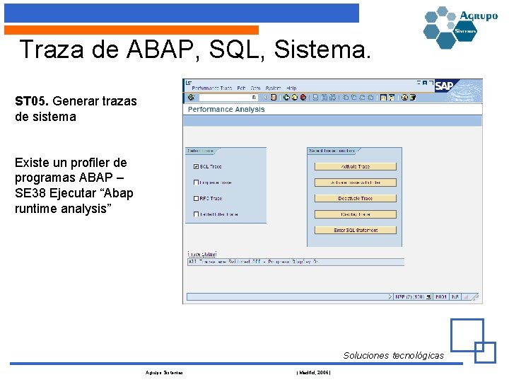 Traza de ABAP, SQL, Sistema. ST 05. Generar trazas de sistema Existe un profiler