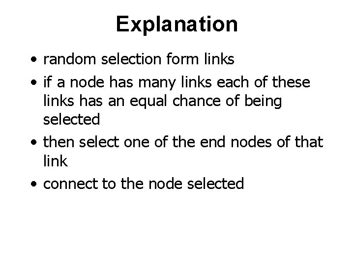 Explanation • random selection form links • if a node has many links each