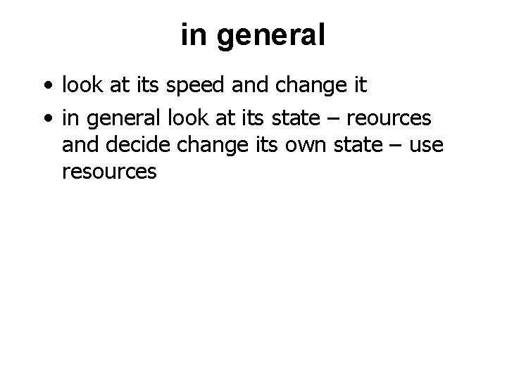 in general • look at its speed and change it • in general look