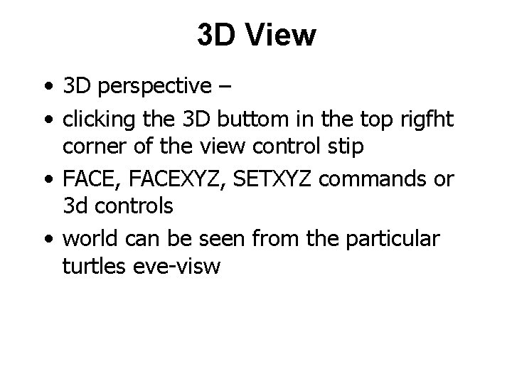 3 D View • 3 D perspective – • clicking the 3 D buttom